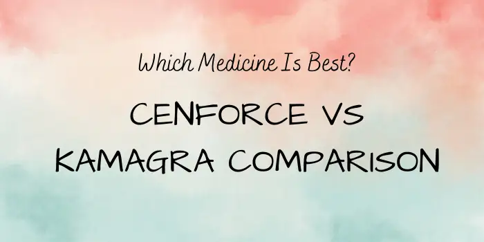 Cenforce vs Kamagra